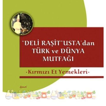 Deli Raşit Usta’dan Türk ve Dünya Mutfağı - Kırmızı Et Yemekleri - Raşit Doğruer