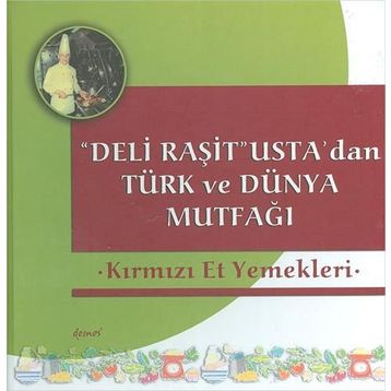 Deli Raşit Usta’dan Türk ve Dünya Mutfağı - Kırmızı Et Yemekleri - Raşit Doğruer