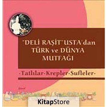 Deli Raşit Usta’dan Türk ve Dünya Mutfağı - Tatlılar - Krepler - Sufleler - Raşit Doğruer