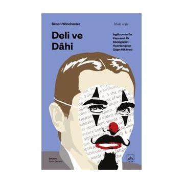 Deli ve Dahi- İngilizcenin En Kapsamlı İlk Sözlüğünün Hazırlanışının Çılgın Hikayesi - Simon Winchester