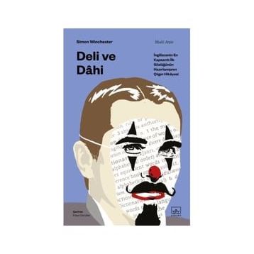 Deli ve Dahi- İngilizcenin En Kapsamlı İlk Sözlüğünün Hazırlanışının Çılgın Hikayesi - Simon Winchester
