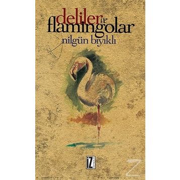 Deliler ve Flamingolar - Nilgün Bıyıklı