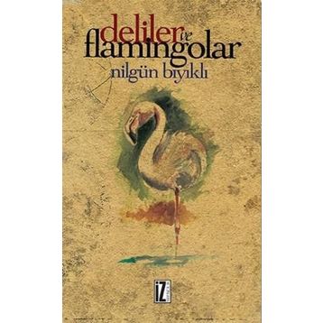 Deliler ve Flamingolar - Nilgün Bıyıklı