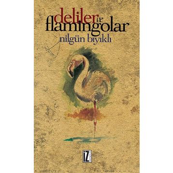 Deliler ve Flamingolar - Nilgün Bıyıklı