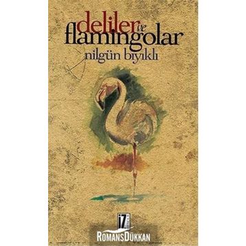 Deliler ve Flamingolar - Nilgün Bıyıklı