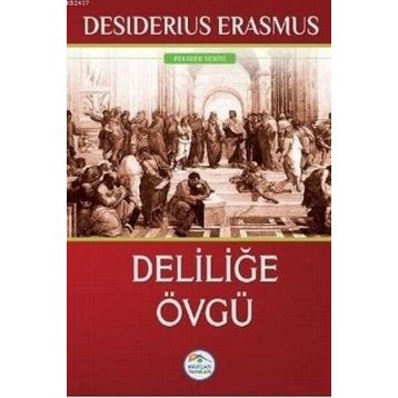 Deliliğe Övgü - Desiderius Erasmus