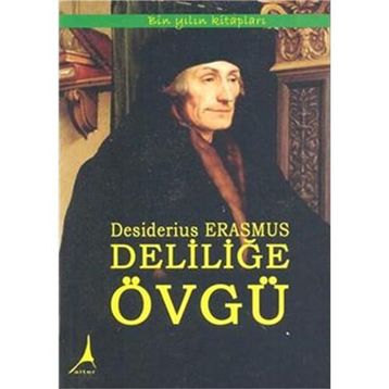 Deliliğe Övgü - Desiderius Erasmus