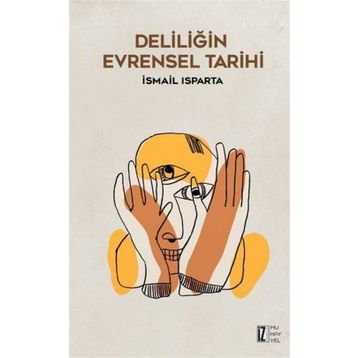 Deliliğin Evrensel Tarihi / İsmail Isparta