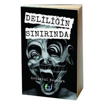 Deliliğin Sınırında - Ertuğrul Bozkurt