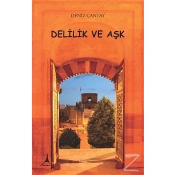 Delilik ve Aşk - Deniz Çantay
