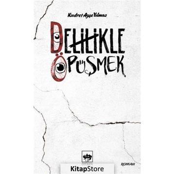 Delilikle Öpüşmek - Kudret Ayşe Yılmaz