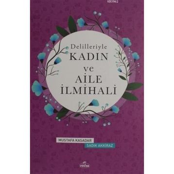 Delilleriyle Kadın ve Aile İlmihali - Mustafa Kasadar