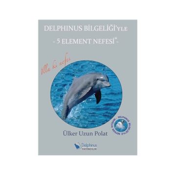 Delphinus Bilgeliği’yle 5 Element Nefesi - Ülker Uzun Polat