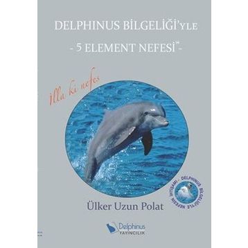 Delphinus Bilgeliği’yle 5 Element Nefesi - Ülker Uzun Polat