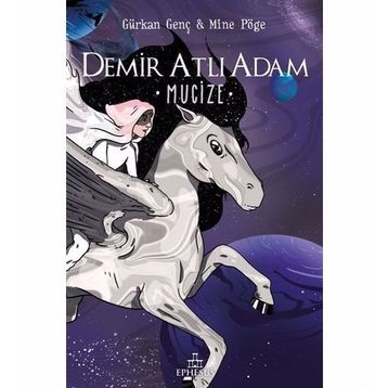 Demir Atlı Adam - 2 Mucize - Ciltli - Gürkan Genç - Mine Pöge
