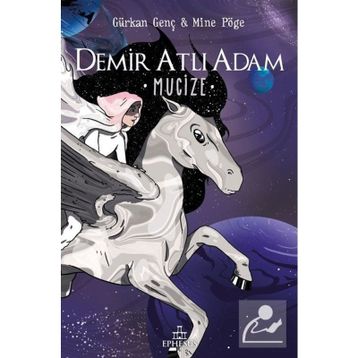 Demir Atlı Adam - 2 Mucize - Ciltli - Gürkan Genç - Mine Pöge