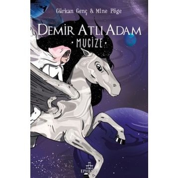 Demir Atlı Adam - 2 Mucize - Ciltli - Gürkan Genç - Mine Pöge