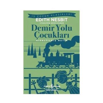 Demir Yolu Çocukları - Kısaltılmış Metin - Edith Nesbit