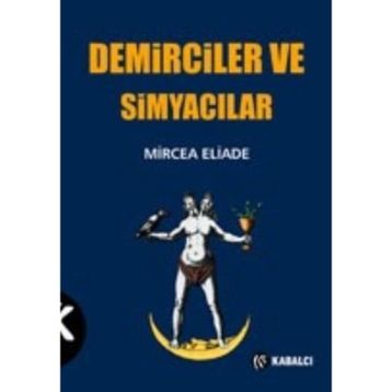 Demirciler ve Simyacılar - Mircea Eliade