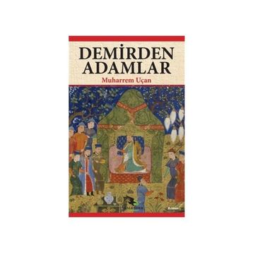 Demirden Adamlar - Muharrem Uçan