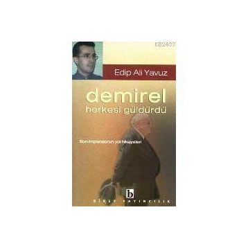 DEMIREL HERKESI GÜLDÜRDÜ - EDIP ALI YAVUZ