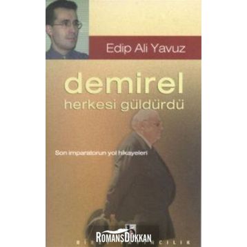 DEMIREL HERKESI GÜLDÜRDÜ - EDIP ALI YAVUZ