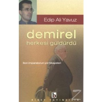 DEMIREL HERKESI GÜLDÜRDÜ - EDIP ALI YAVUZ