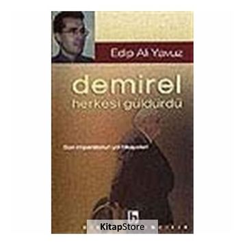 DEMIREL HERKESI GÜLDÜRDÜ - EDIP ALI YAVUZ