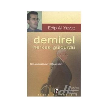 DEMIREL HERKESI GÜLDÜRDÜ - EDIP ALI YAVUZ
