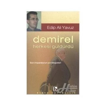 DEMIREL HERKESI GÜLDÜRDÜ - EDIP ALI YAVUZ