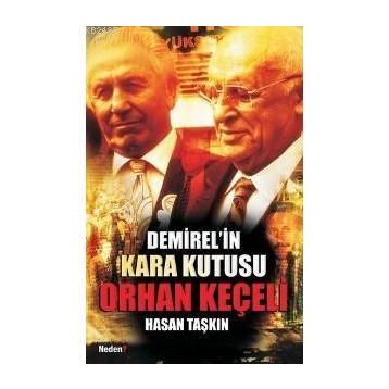 DEMIREL´IN KARA KUTUSU ORHAN KEÇELİ - HASAN TAŞKIN