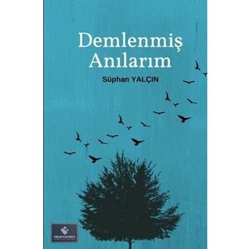 Demlenmiş Anılarım Süphan Yalçın