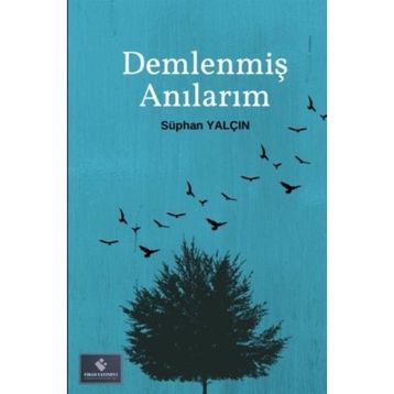 Demlenmiş Anılarım Süphan Yalçın