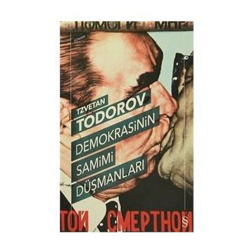 Demokrasinin Samimi Düşmanları - Tzvetan Todorov
