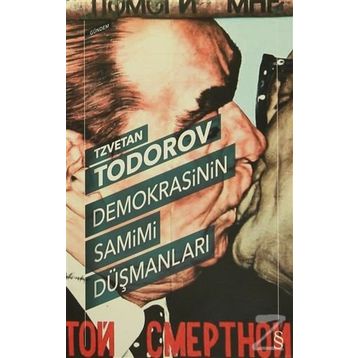 Demokrasinin Samimi Düşmanları - Tzvetan Todorov