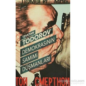 Demokrasinin Samimi Düşmanları - Tzvetan Todorov