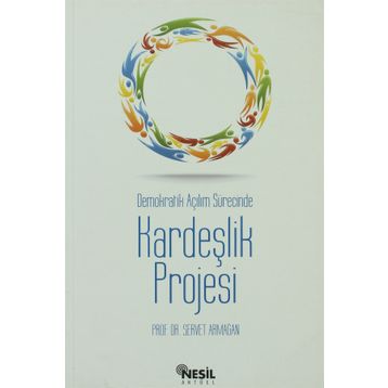 DEMOKRATIK AÇILIM SÜRECİNDE KARDEŞLİK PROJESI - SERVET ARMAĞAN