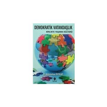 DEMOKRATIK VATANDAŞLIK BIRLIKTE YAŞAMA KÜLTÜRÜ - ABDULVAHAP ÖZPOLAT