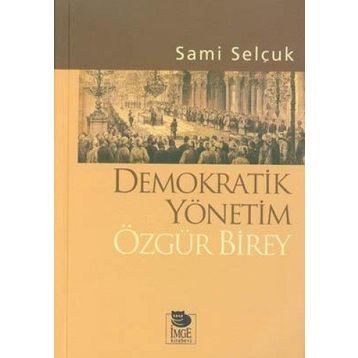 DEMOKRATIK YÖNETİM ÖZGÜR BIREY - SAMI SELÇUK
