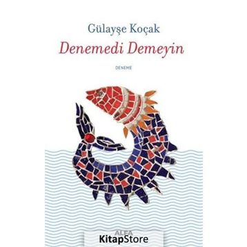 Denemedi Demeyin - Gülayşe Koçak