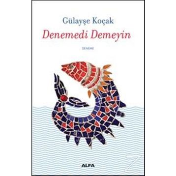 Denemedi Demeyin - Gülayşe Koçak