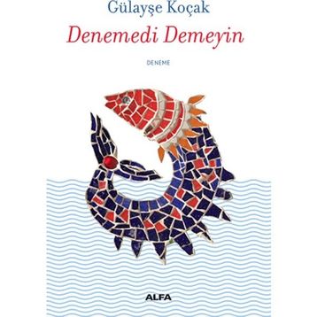 Denemedi Demeyin - Gülayşe Koçak