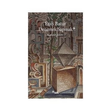 Denemek Sapmak - Enis Batur