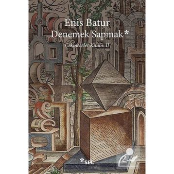 Denemek Sapmak - Enis Batur