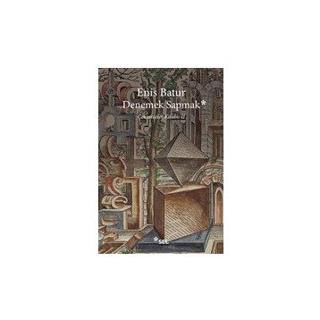 Denemek Sapmak - Enis Batur