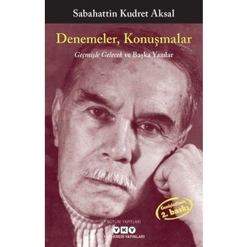 Denemeler Konuşmalar-Geçmişle Gelecek ve Başka Yazılar - Sabahattin Kudret Aksal