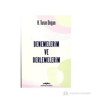 Denemelerim ve Derlemelerim - H. Turan Doğan