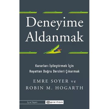 Deneyime Aldanmak - Emre Soyer Robin M. Hogarth