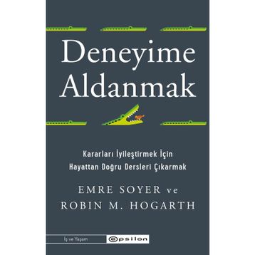 Deneyime Aldanmak - Emre Soyer Robin M. Hogarth