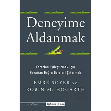 Deneyime Aldanmak - Emre Soyer Robin M. Hogarth